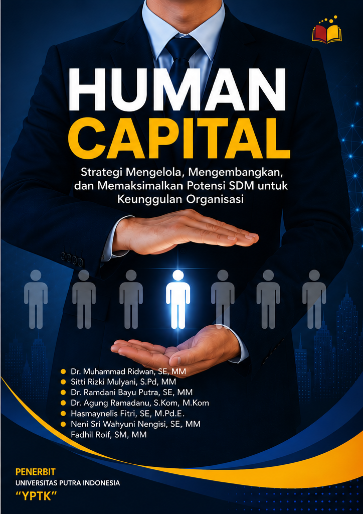 Human Capital: Strategi Mengelola, Mengembangkan dan Memaksimalkan Potensi SDM Untuk Keunggulan Organisasi